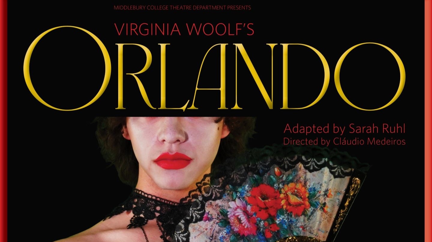 Middlebury College Theatre Department presents: Virginia Woolf's Orlando adapted by Sarah Ruhl. directed by Claudio Medeiros
