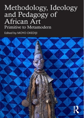 image of Methodology, Ideology and Pedagogy of African Art book cover