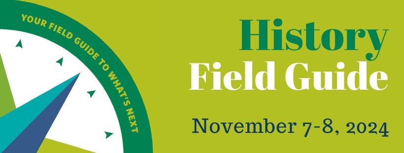 Banner stating History Field Guide November 7-8, 2024