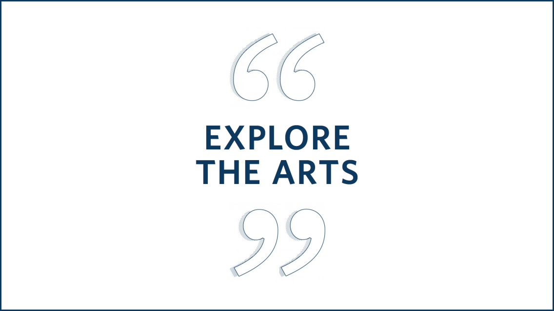 Text that says Explore the Arts