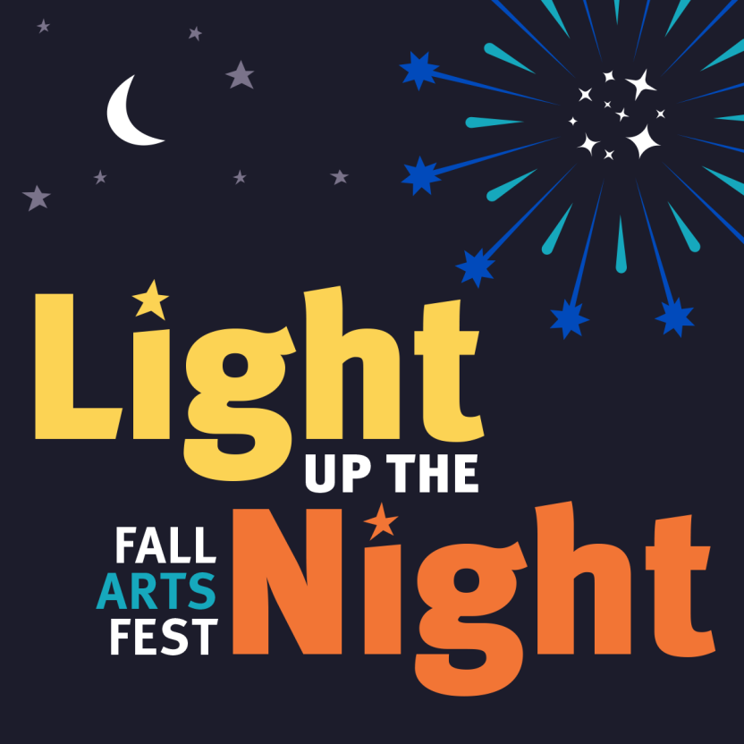 a graphic of the moon and stars with fireworks and the words, Light Up the Night, Fall Arts Fest