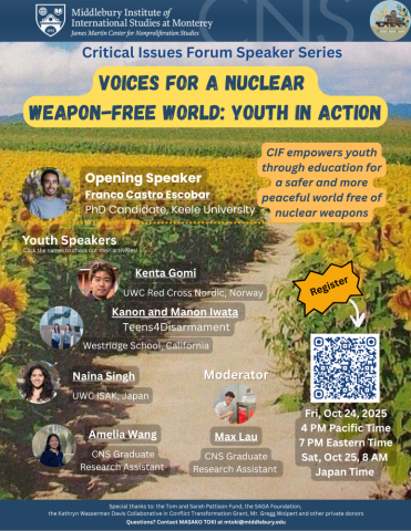 Critical Issues Forum (nuclear disarmament education project at CNS) is hosting a speaker series event titled Voices for a Nuclear Weapon Free World: Youth in Action on October 24, via zoom. The event start at 4 pm PDT. You can register using the QR code.