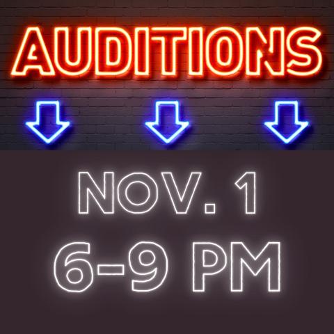 Graphic on black background with the following text: Auditions November 1, 6-9pm
