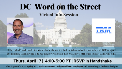Interested Trade and FinCrime students are invited to listen in to Kevin Cuddy of IBM's export compliance team giving a guest talk for Professor Robert Shaw's Strategic Export Controls class via Zoom on Thursday, April 17 from 4:00 - 5:00 pm.