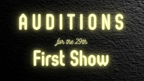 black background with yellow letters saying "Auditions for the 29th First Show"