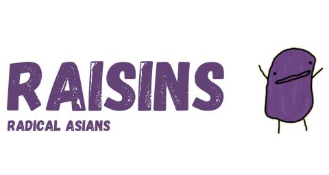 Text saying : Raisins, Radical Asians with a cartoon raisin