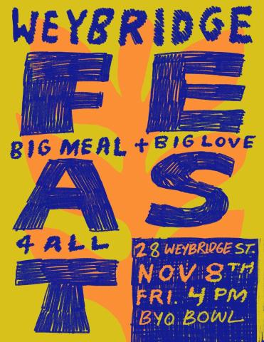 Yellow background with purple text reading: Weybridge Feast, big meal and big love for all, 28 Weybridge St, November 8, Friday 4pm, BYO Bowl