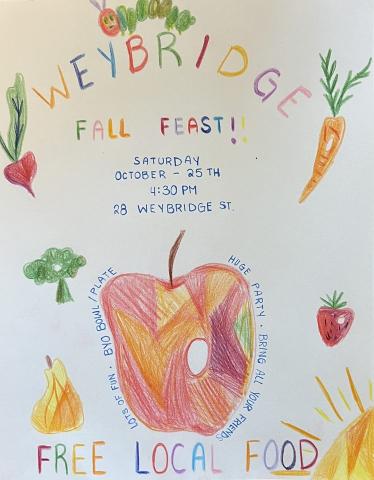Weybridge Feast! Free local food!
Saturday October 25th 4:30pm,
BYO plate/bowl , 28 Weybridge St
Huge Party! Bring all your friends! Live music! Outside!