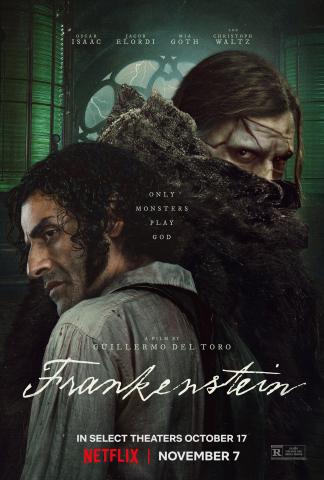 A poster of "Frankenstein" depicting close-ups of the two main characters: Frankenstein and his creator. On the poster, it reads: Oscar Isaak, Jacob Elordi, Mia Goth, and Christoph Waltz. "Only monsters play God". A film by Guillermo Del Toro.