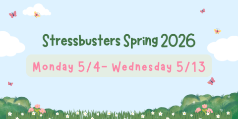 Illustration of blue sky with grass, yellow and pink butterflies. Green and pink text that says "Stressbusters spring 2026; Monday 5/4-Wednesday 5/13"