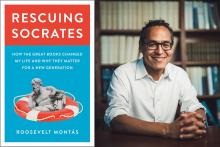 Portrait photograph of the author Roosevelt Montás sitting at a library table, smiling with his hands resting on the table. To the left of the portrait is an image of the cover of his book, 'Rescuing Socrates: How the Great Books Changed My Life and Why They Matter For A New Generation.' The book cover features an illustration of a statue of Socrates floating in a red & white safety ring buoy.