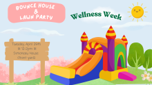 Flyer for a Wellness Week event titled, "Bounce House & Lawn Party). There is a blue sky with white clouds and a happy sun. The event will be held on Tuesday, April 29th from 12-2PM on the Simoneau House front lawn.