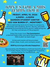 Join us for a MIIS happy hour
Friday, April 10, 2026
4:30PM – 6:30PM
Samson Student Center
453 Van Buren St., Monterey
We’re welcoming local alumni back to campus to reconnect with students, alumni, faculty, and staff alongside Environmental Policy alumni celebrating the 
30-Year anniversary of the program!
Enjoy live music from The Commission!, 
a Central Coast indie-rock band featuring a current MIIS student as lead singer. 
Drinks and snacks will be provided. 
Great vibes, music, and company await!
…