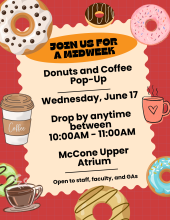 Join us for a midweek Donuts and Coffee Pop-Up. Wednesday, June 17. Drop by anytime between 10:00AM - 11:00AM in the McCone Upper Atrium. Open to staff, faculty, and GAs.