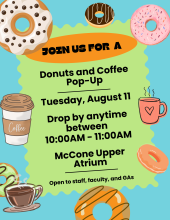 Join us for a Donuts and Coffee Pop-Up. Tuesday, August 11. Drop by anytime between 10:00AM - 11:00AM in the McCone Upper Atrium. Open to staff, faculty, and GAs.