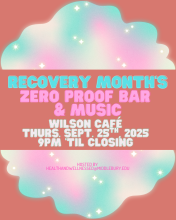 sparkly rainbow clouds above and below with text in the middle that reads recovery month's zero proof bar and music at wilson cafe on thursday september 25th 2025 from 9pm until closing
