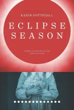 A photo of Karin Gottshall's book cover for Eclipse Season with a red eclipse image and a black and white photograph showing the hands of a girl holding flowers.