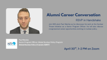 Join MIIS alum Paul Warnke as he discusses his work at the Nuclear Threat Initiative as a Senior Program Officer. He will also discuss congressional career opportunities working on nuclear policy.