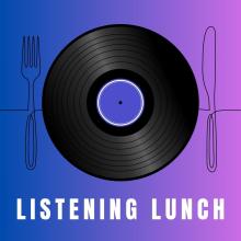 illustration of a record album with a fork and knive with the words "Listening Lunch"