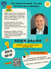"The Human Firewall:  You are the first line of defense!" by Asher Dahan, online event on March 7th 4:30 PM