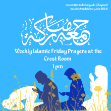 Weekly Jummah Prayers at 1 pm (Crest Room)