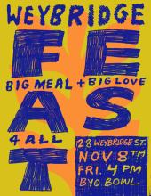 Yellow background with purple text reading: Weybridge Feast, big meal and big love for all, 28 Weybridge St, November 8, Friday 4pm, BYO Bowl