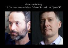 Photographic portraits of the writers with the text: Writers on writing: a conversation with Dan O'Brien and J. M. Tyree.