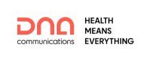 logo rectangle left side: red type "DNA", black type "communications"
right side stacked words: "Health Means Everything" all caps black type