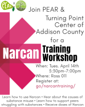 join PEAR and Turning Point Center of Addison County for a Narcan training workshop on April 14 from 5:30-7:00pm in Ross 011