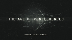 The Age of Consequences Film Poster -Climate.Change.Conflict. 