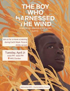 Come join Melananted MIIS and the Sustainability Council in viewing The Boy Who Harnessed the Wind! Snacks and drinks will be provided.