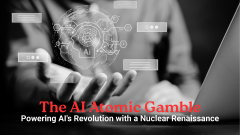 A hand underneath the globe with AI artwork and the title: The AI Atomic Gamble: Powering AI's Revolution with a Nuclear Renaissance.