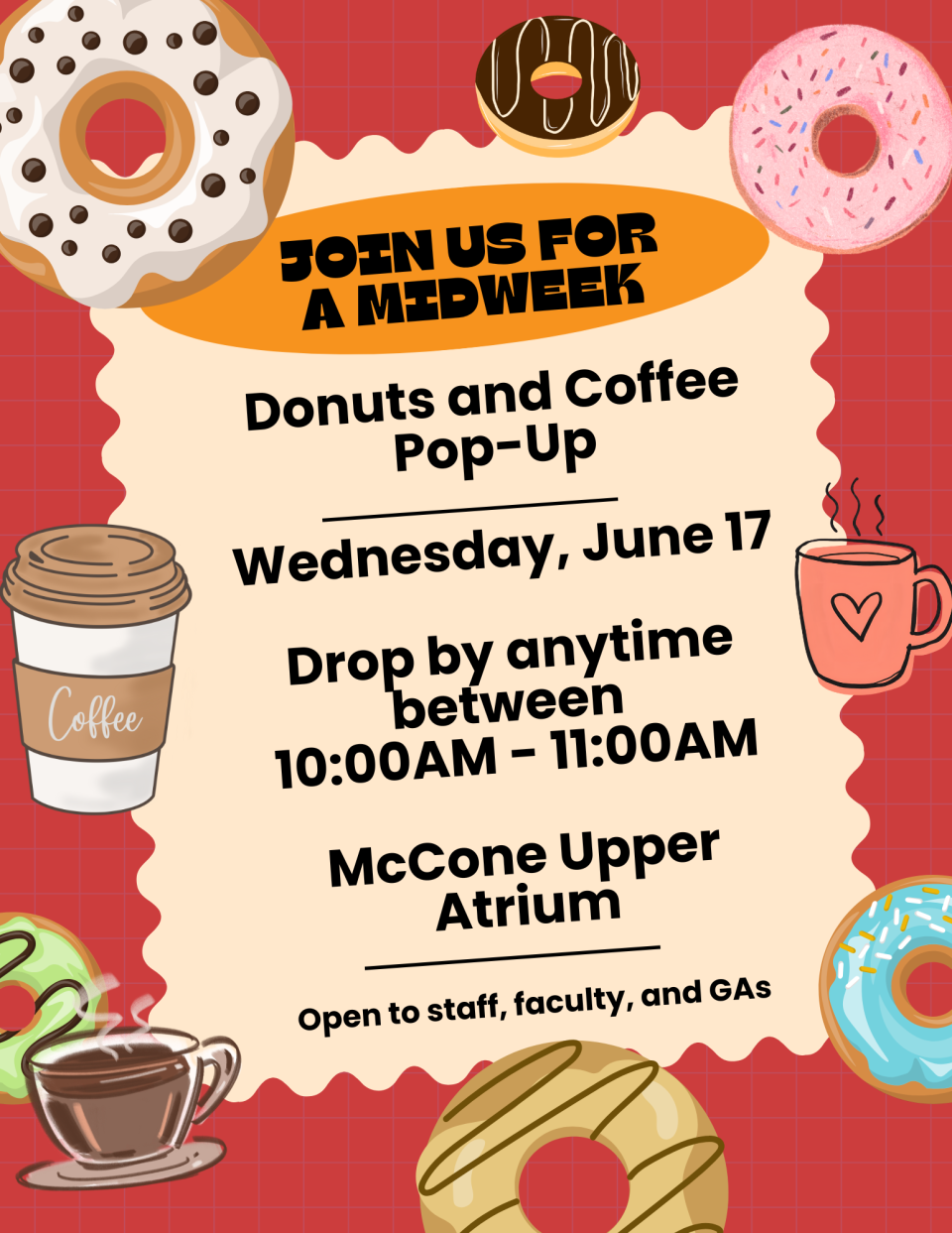 Join us for a midweek Donuts and Coffee Pop-Up. Wednesday, June 17. Drop by anytime between 10:00AM - 11:00AM in the McCone Upper Atrium. Open to staff, faculty, and GAs.