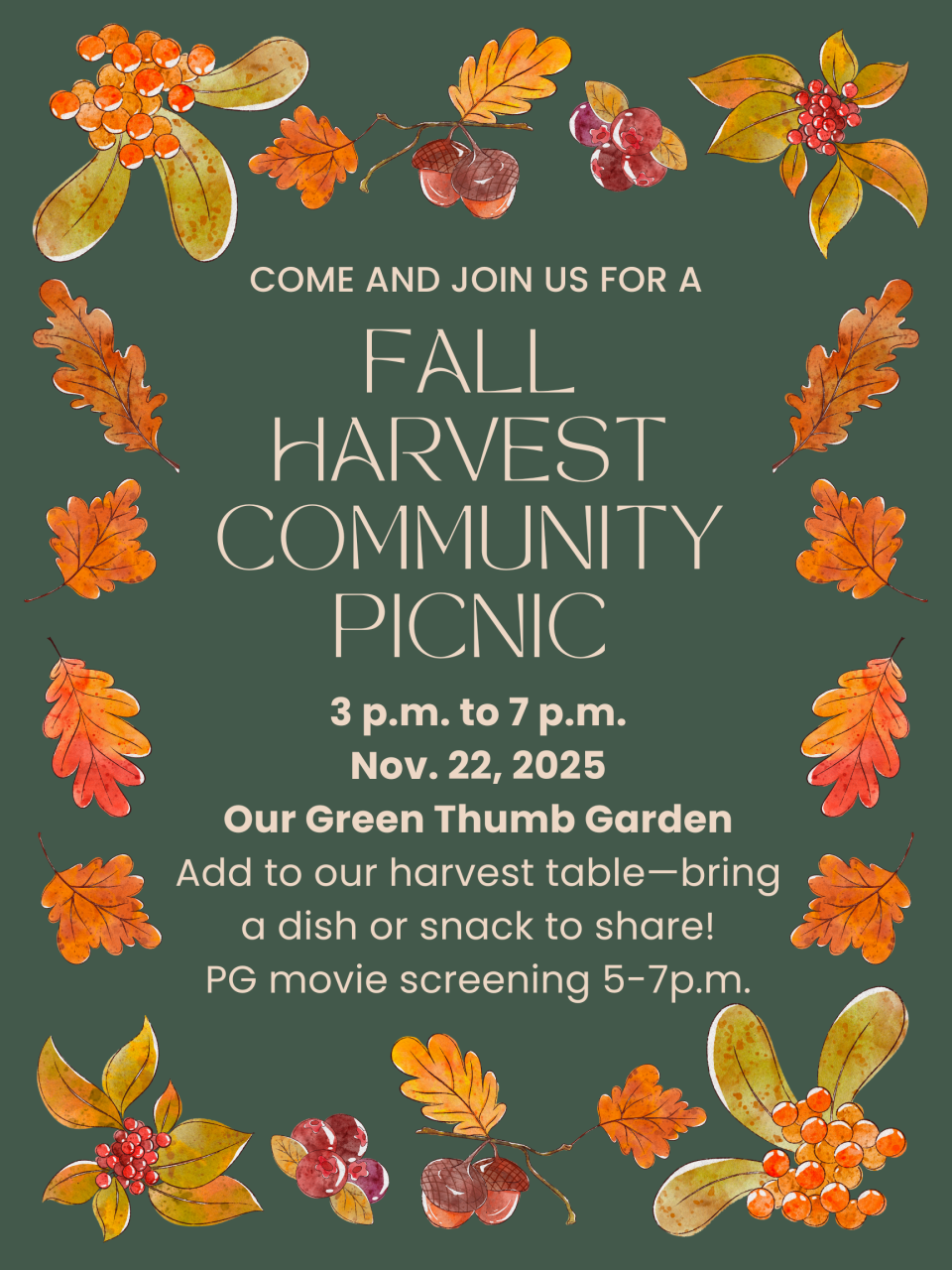 This is a fall-themed poster saying: "Come and join us for a Fall Harvest Community Picnic 3 p.m. to 7 p.m. Nov. 22, 2025, Our Green Thumb Garden. Add to our harvest table - bring a dish or snack to share! PG movie screening 5-7 p.m."