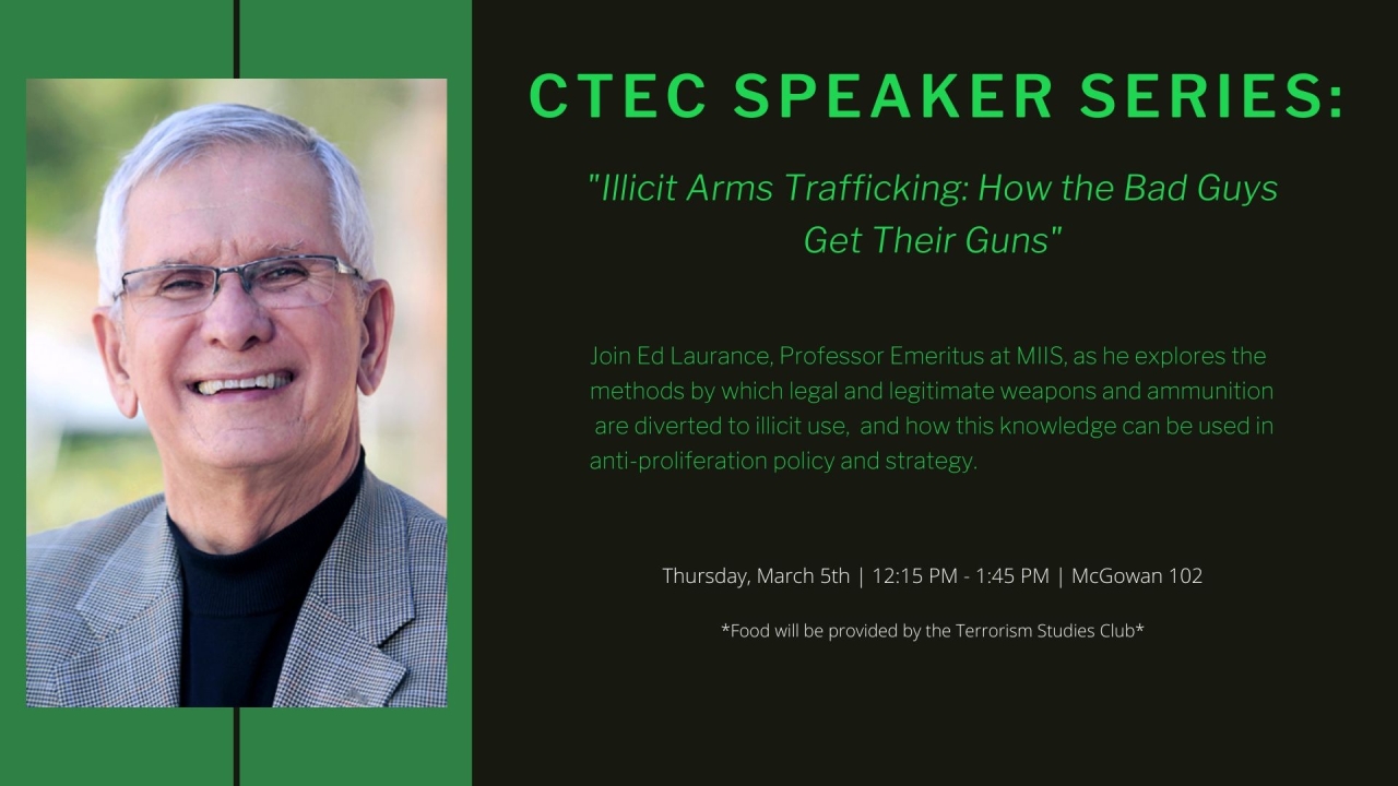 Image: CTEC Speaker Series with Ed Laurance, lecture titled "Illicit Arms Trafficking: How The Bad Guys Get Their Guns"