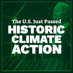 Green tile that shows President Biden and solar panels and wind mill with "The US just passed Historic Climate Action"