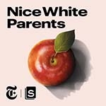 Nice White Parents cover art