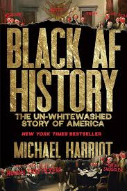 Book cover of "Black AF History: The Un-Whitewashed Story of America" by Michael Harriot