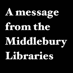 "A message from the Middlebury Libraries"