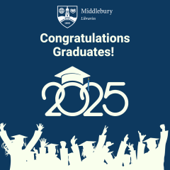 Middlebury libraries logo, and text stating Congratulations Graduates! 2025