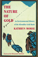 Book cover: The Nature of Gold: An Environmental History of the Klondike Gold Rush