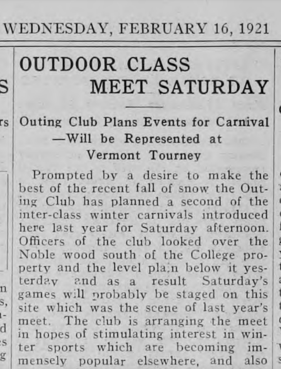 OUTDOOR CLASS MEET SATURDAY Outing Club plans events for carnival - will be represented at Vermont Tourney Prompted by a desire to make the best of the recent fall of snow the Outing Club has planned a second of the inter-class winter carnivals introduced here last year for Saturday afternoon. Officers of the club looked over the Noble wood south of the College property and the level plain below it yesterday and as a result Saturday's games will probably be staged on this site which was the scene of last y