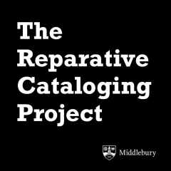 Black square with white text that reads "The Reparative Cataloging Project." Beneath that is a white Middlebury shield.