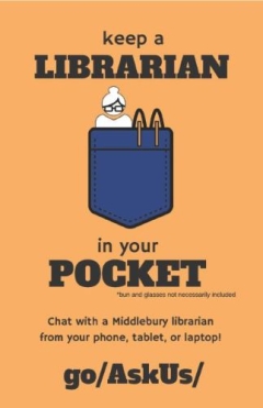 Keep a librarian in your pocket. Chat with a Middlebury librarian from your phone, tablet, or laptop! go/askus/
