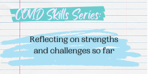 Lined paper background like a sheet of writing paper with green highlighter. Text reads "COVID Skills Series: Reflecting on strengths and challenges so far."