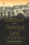 Starstruck in the Promised Land by Shalom Goldman
