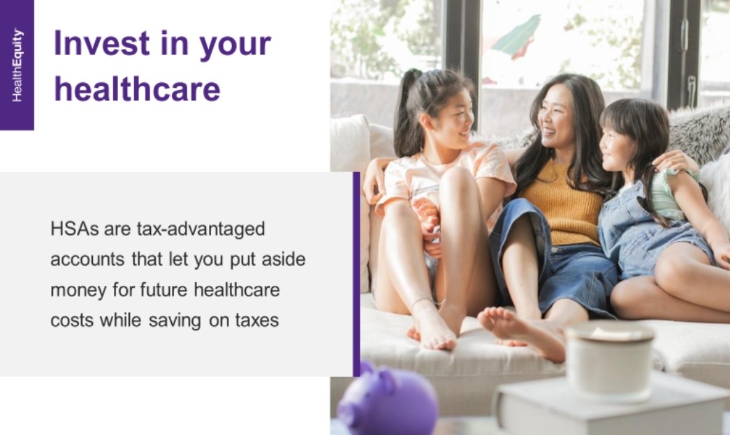 Picture of a woman with two girls sitting on a couch. On the left side is the text: "Invest in your healthcare. HSAs are tax-advantaged accounts that let you put aside money for future healthcare costs while saving on taxes."