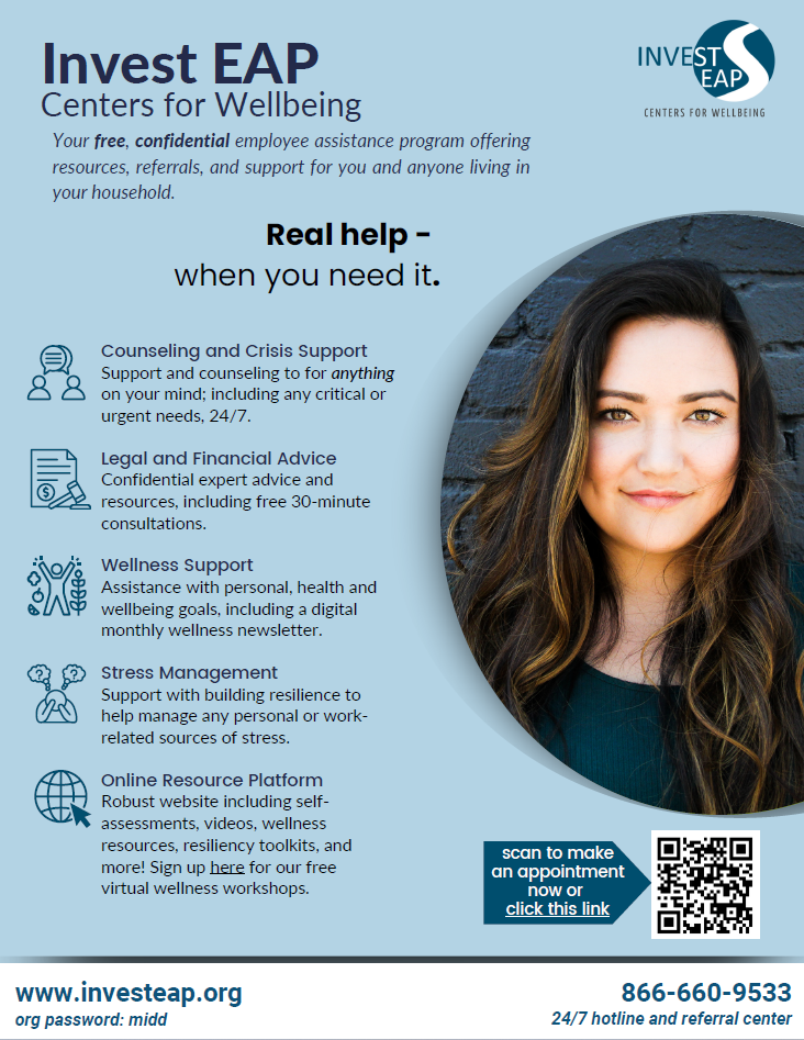 A flyer adveristing the benefits of the Invest EAP program, including: Counseling and Crisis Support; Legal and Financial Advice; Wellness Support; Stress Management; Online Resource Platform. The flyer includes the website (www.investeap.org) and phone number (866-660-9533) for Invest EAP.