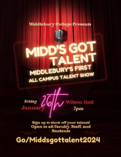 A photo of a stage with a rred curtain, pulled shut. In front of the curtain is a microphone. It reads, "Middlebury College presents Midd's Got Talent - Middlebury's First All Campus Talent Show. Friday, January 26th in Wilson Hall. Sign up to show off your talents! Open to all faculty, staff, and students. go/MiddsGotTalent