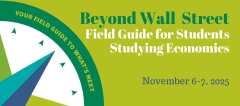 A lime green graphic banner that reads, 'Beyond Wall Street: Field Guide for Students Studying Economics, November 6-7, 2025"